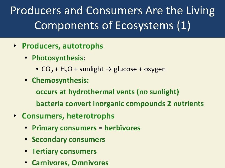 Producers and Consumers Are the Living Components of Ecosystems (1) • Producers, autotrophs •