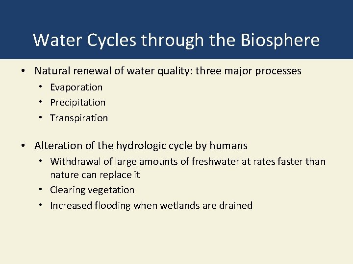 Water Cycles through the Biosphere • Natural renewal of water quality: three major processes