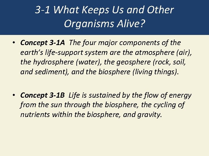 3 -1 What Keeps Us and Other Organisms Alive? • Concept 3 -1 A