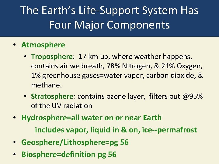 The Earth’s Life-Support System Has Four Major Components • Atmosphere • Troposphere: 17 km