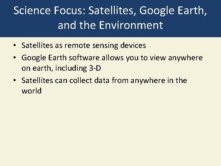 Science Focus: Satellites, Google Earth, and the Environment • Satellites as remote sensing devices