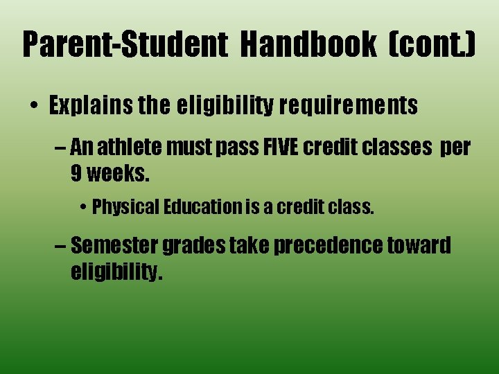 Parent-Student Handbook (cont. ) • Explains the eligibility requirements – An athlete must pass