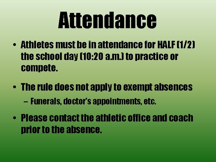 Attendance • Athletes must be in attendance for HALF (1/2) the school day (10: