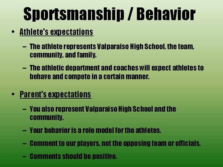 Sportsmanship / Behavior • Athlete’s expectations – The athlete represents Valparaiso High School, the