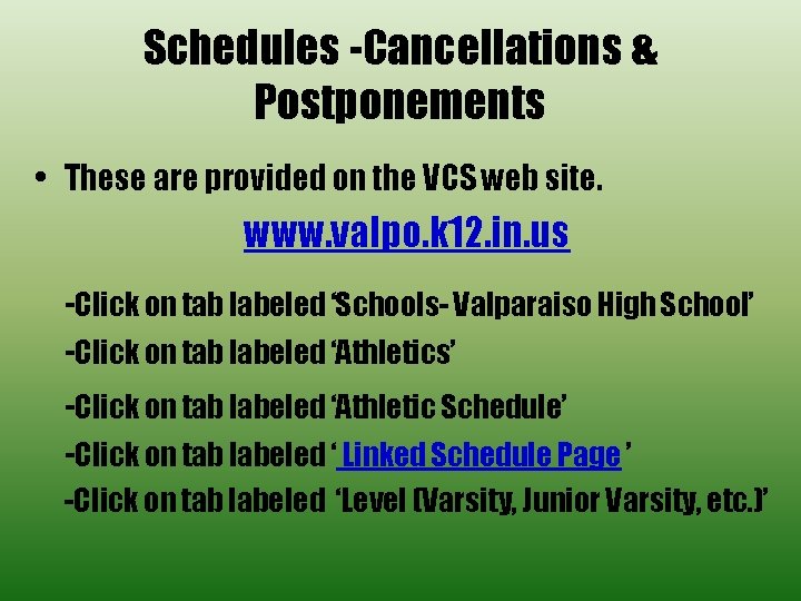 Schedules -Cancellations & Postponements • These are provided on the VCS web site. www.