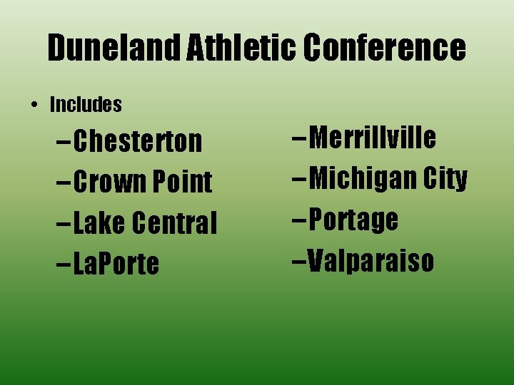 Duneland Athletic Conference • Includes – Chesterton – Crown Point – Lake Central –