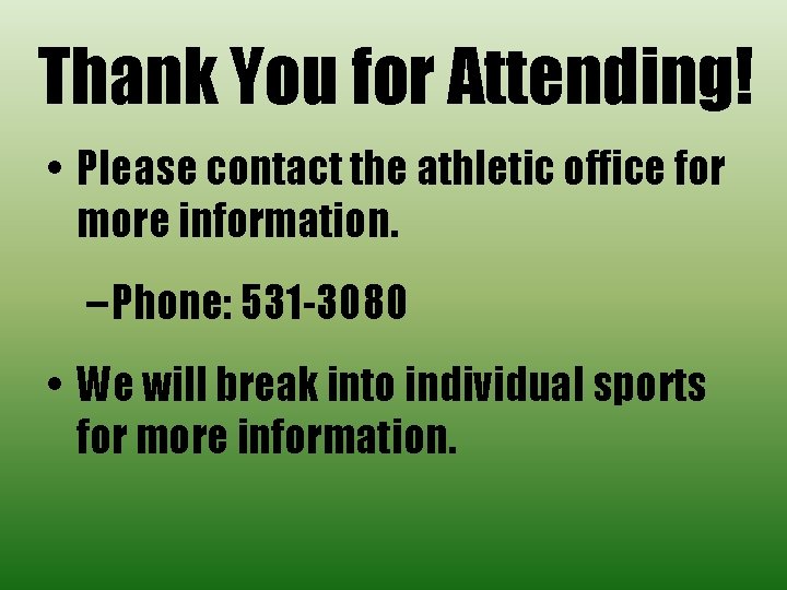 Thank You for Attending! • Please contact the athletic office for more information. –
