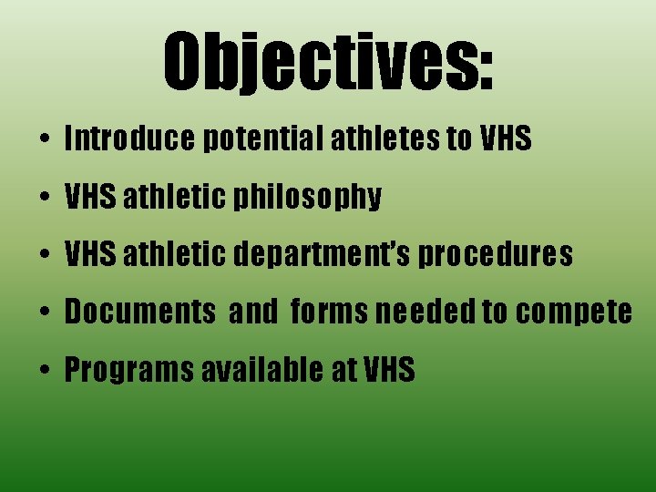 Objectives: • Introduce potential athletes to VHS • VHS athletic philosophy • VHS athletic