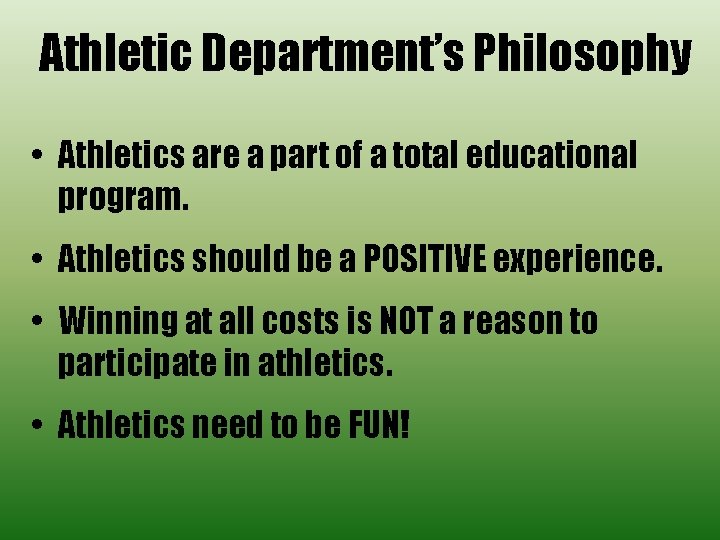 Athletic Department’s Philosophy • Athletics are a part of a total educational program. •
