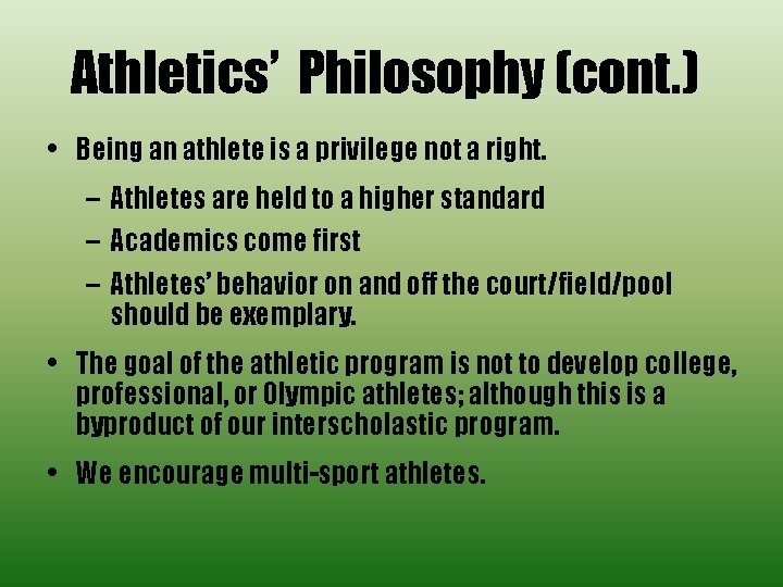 Athletics’ Philosophy (cont. ) • Being an athlete is a privilege not a right.