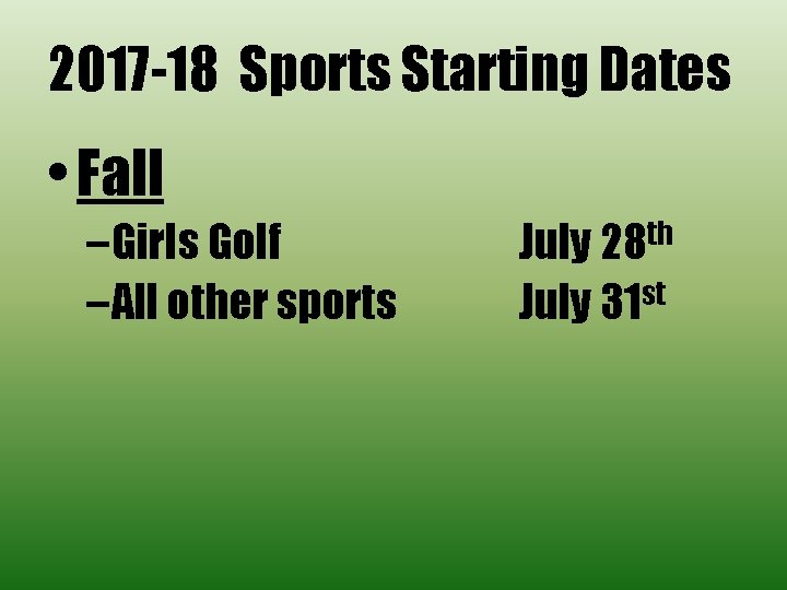 2017 -18 Sports Starting Dates • Fall –Girls Golf –All other sports th July