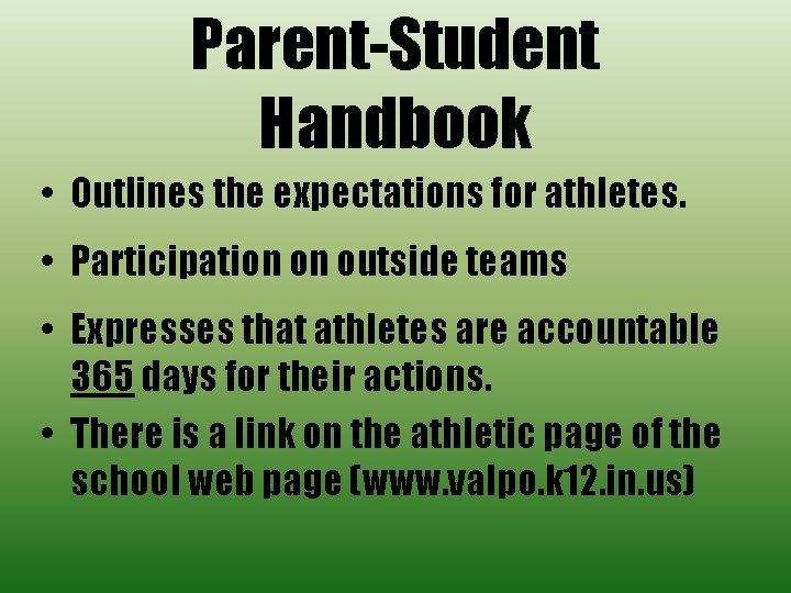 Parent-Student Handbook • Outlines the expectations for athletes. • Participation on outside teams •