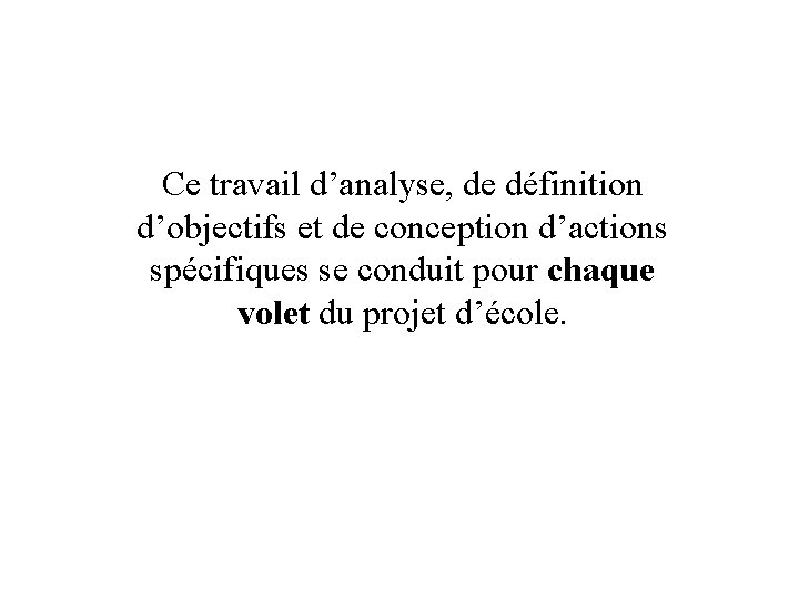 Ce travail d’analyse, de définition d’objectifs et de conception d’actions spécifiques se conduit pour