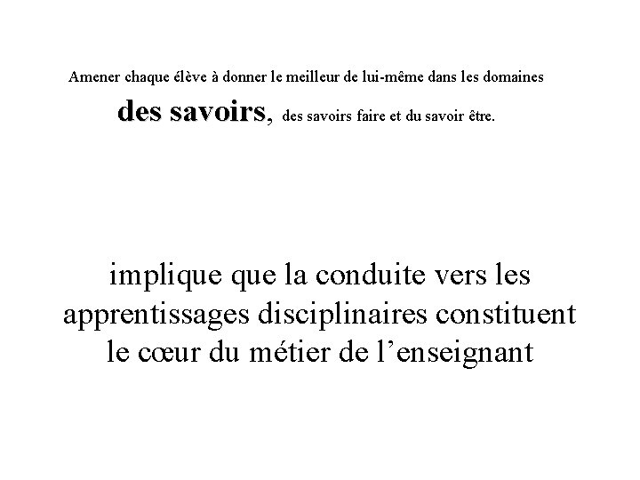 Amener chaque élève à donner le meilleur de lui-même dans les domaines des savoirs,