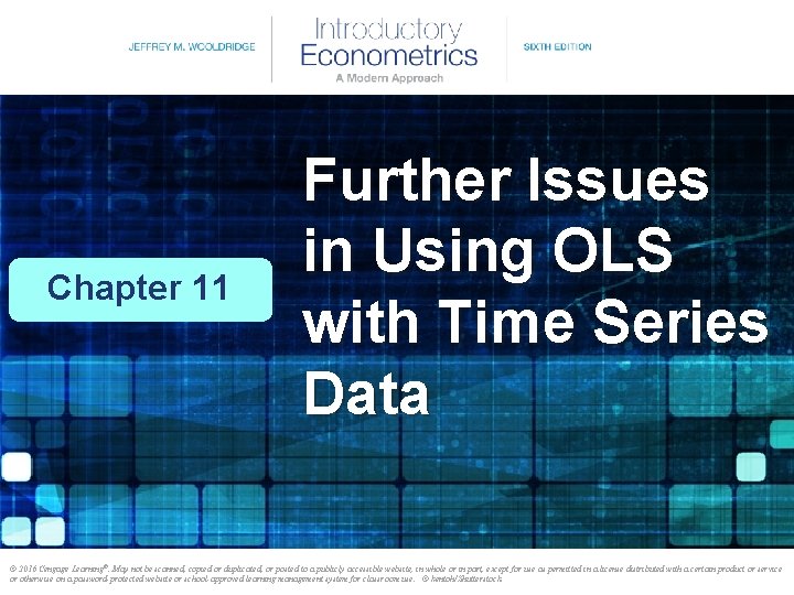 Chapter 11 Further Issues in Using OLS with Time Series Data © 2016 Cengage