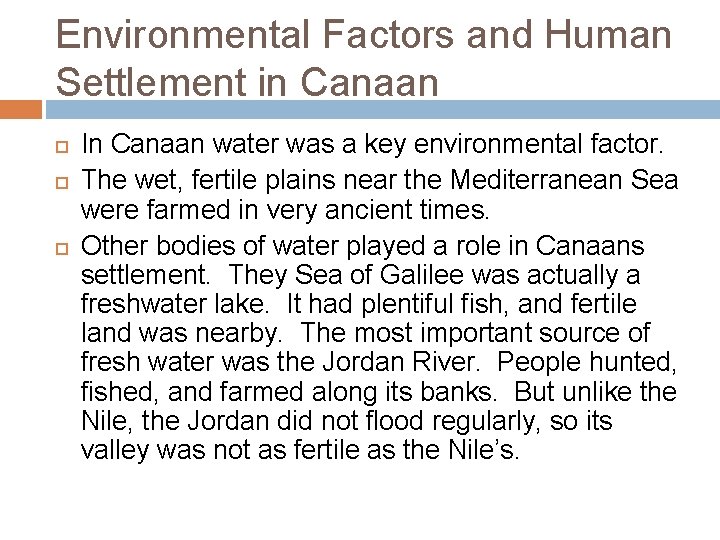Environmental Factors and Human Settlement in Canaan In Canaan water was a key environmental