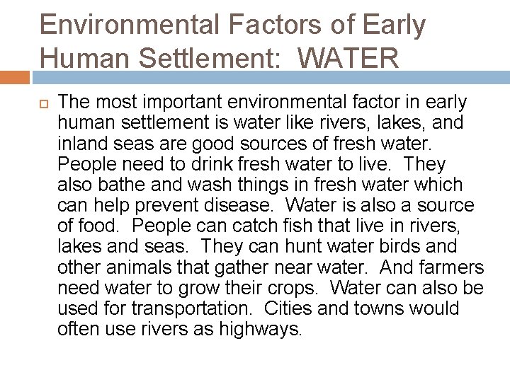 Environmental Factors of Early Human Settlement: WATER The most important environmental factor in early