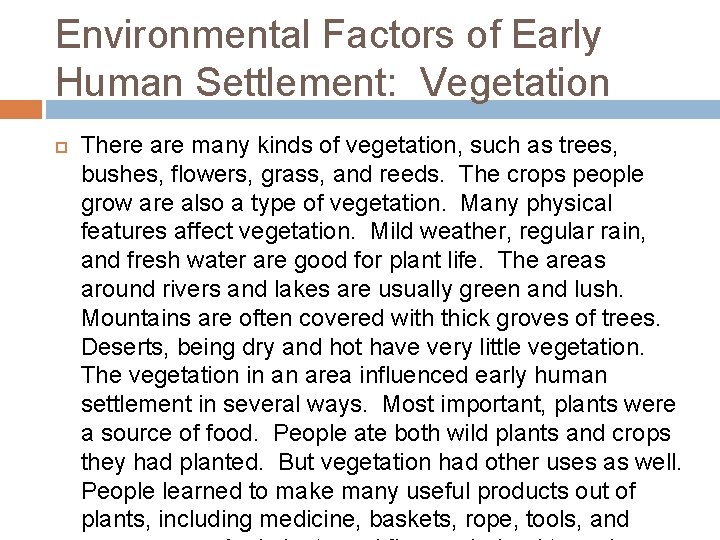 Environmental Factors of Early Human Settlement: Vegetation There are many kinds of vegetation, such