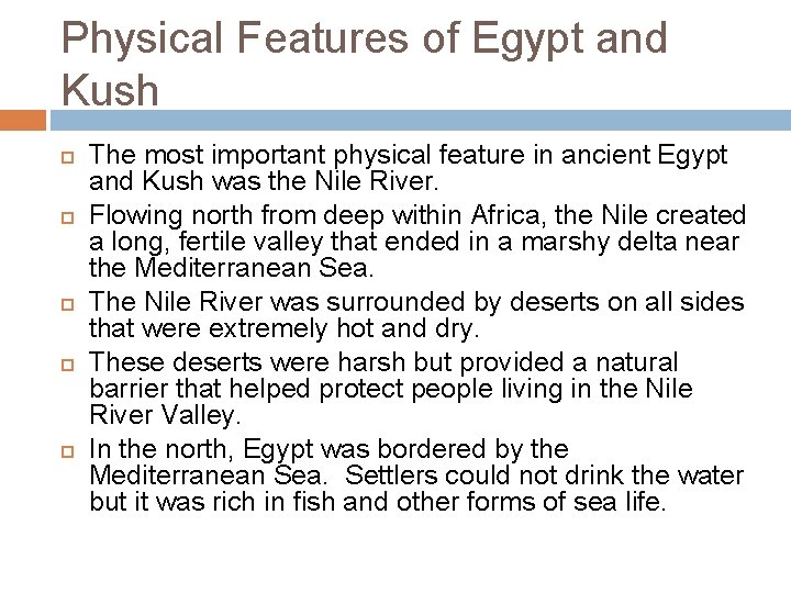 Physical Features of Egypt and Kush The most important physical feature in ancient Egypt
