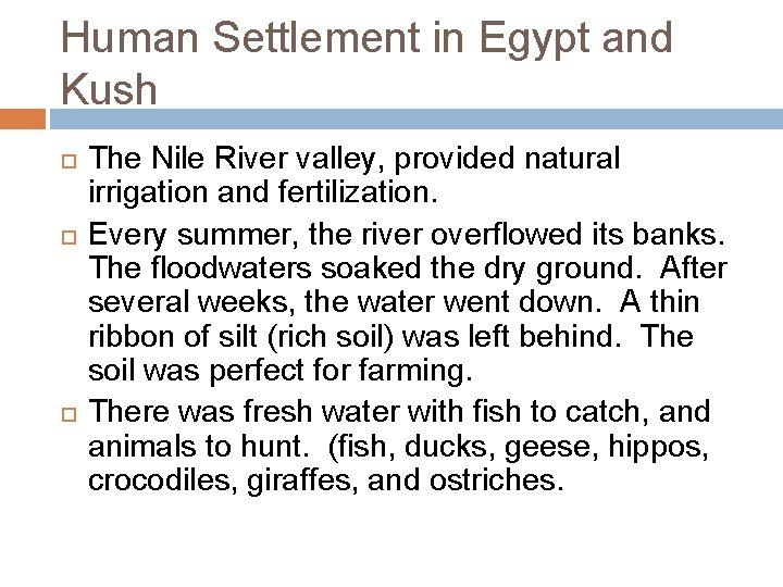 Human Settlement in Egypt and Kush The Nile River valley, provided natural irrigation and