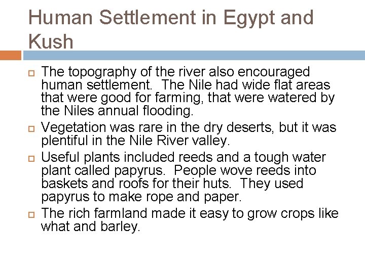 Human Settlement in Egypt and Kush The topography of the river also encouraged human