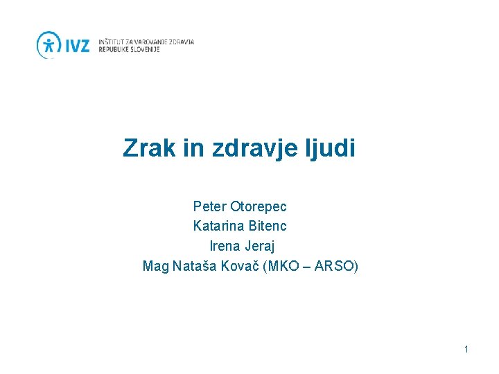 Zrak in zdravje ljudi Peter Otorepec Katarina Bitenc Irena Jeraj Mag Nataša Kovač (MKO