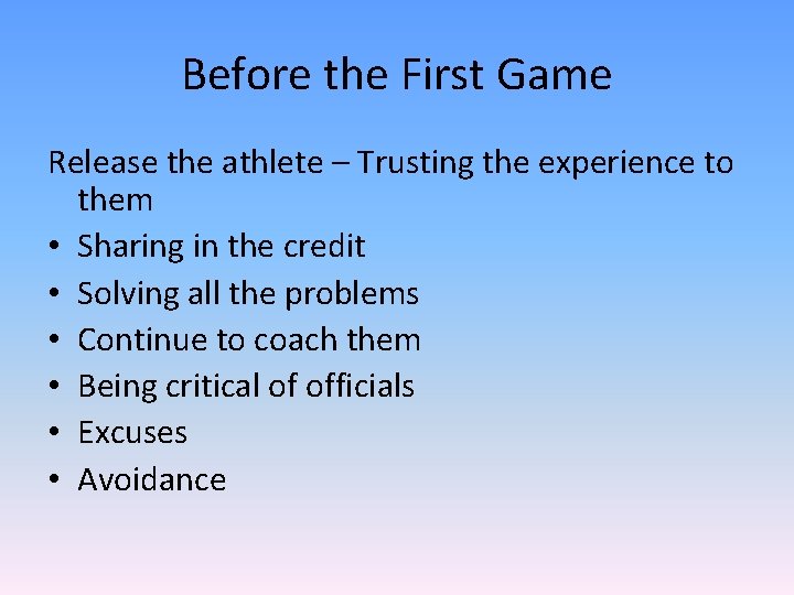 Before the First Game Release the athlete – Trusting the experience to them •
