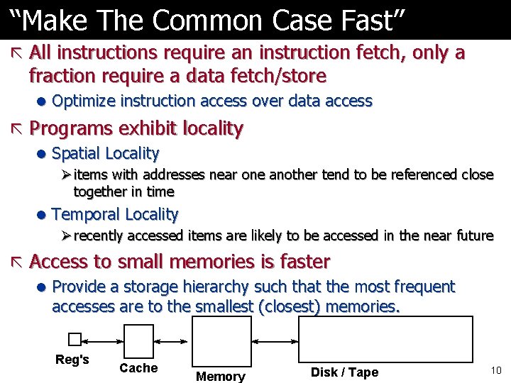 “Make The Common Case Fast” ã All instructions require an instruction fetch, only a