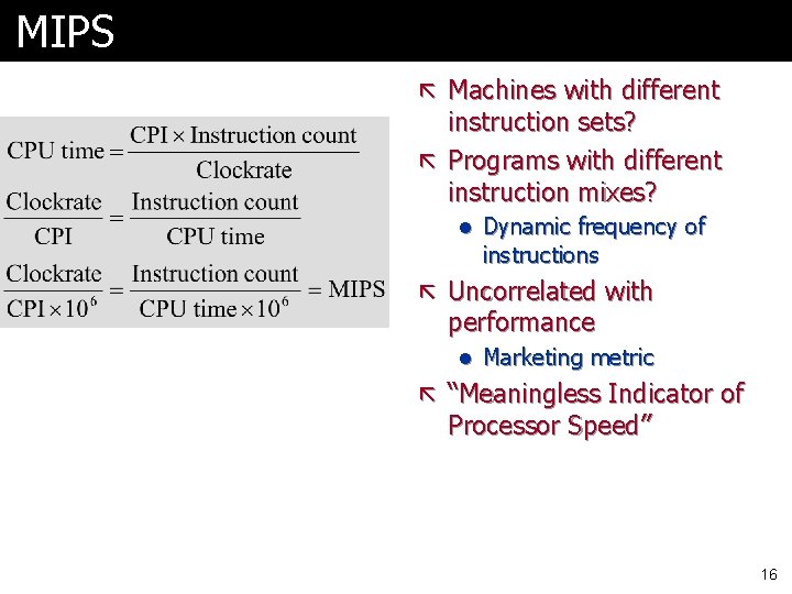 MIPS ã Machines with different instruction sets? ã Programs with different instruction mixes? l