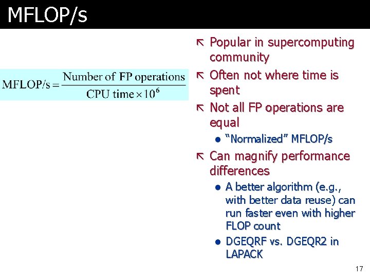 MFLOP/s ã Popular in supercomputing community ã Often not where time is spent ã