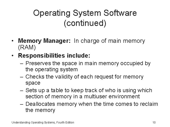 Operating System Software (continued) • Memory Manager: In charge of main memory (RAM) •