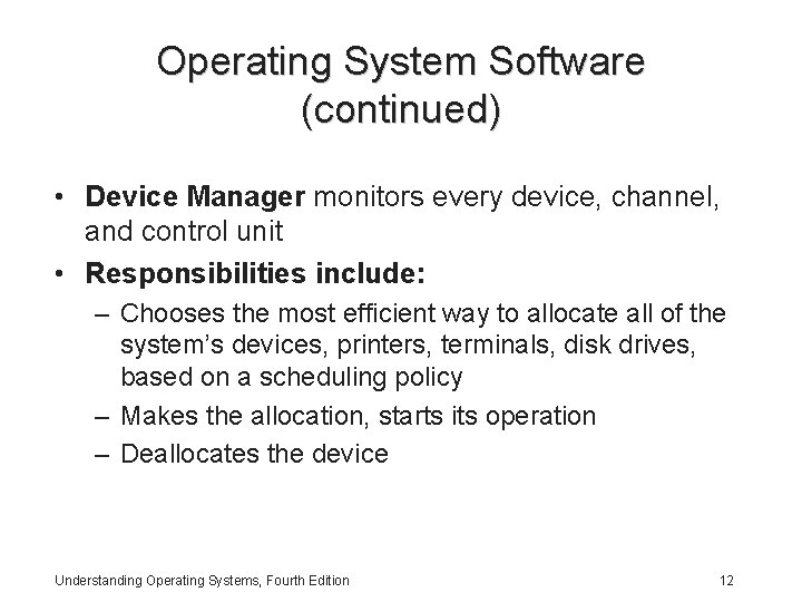 Operating System Software (continued) • Device Manager monitors every device, channel, and control unit