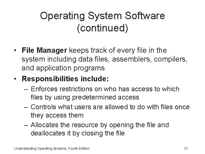 Operating System Software (continued) • File Manager keeps track of every file in the