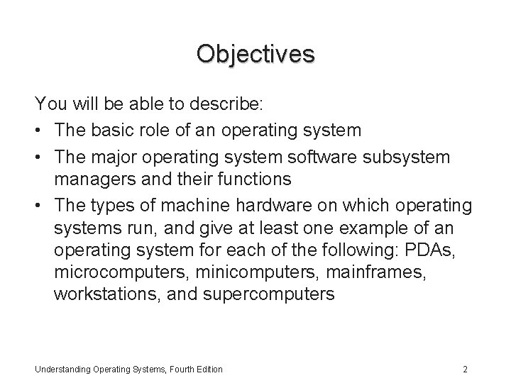 Objectives You will be able to describe: • The basic role of an operating