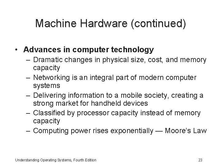 Machine Hardware (continued) • Advances in computer technology – Dramatic changes in physical size,