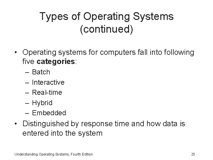 Types of Operating Systems (continued) • Operating systems for computers fall into following five