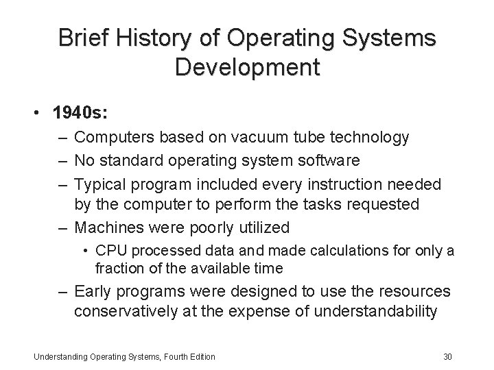 Brief History of Operating Systems Development • 1940 s: – Computers based on vacuum