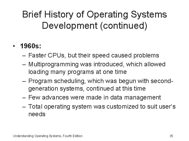 Brief History of Operating Systems Development (continued) • 1960 s: – Faster CPUs, but