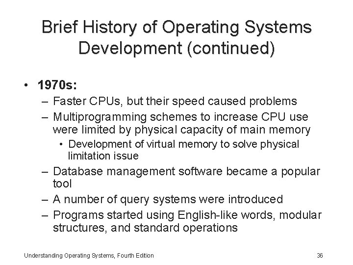 Brief History of Operating Systems Development (continued) • 1970 s: – Faster CPUs, but