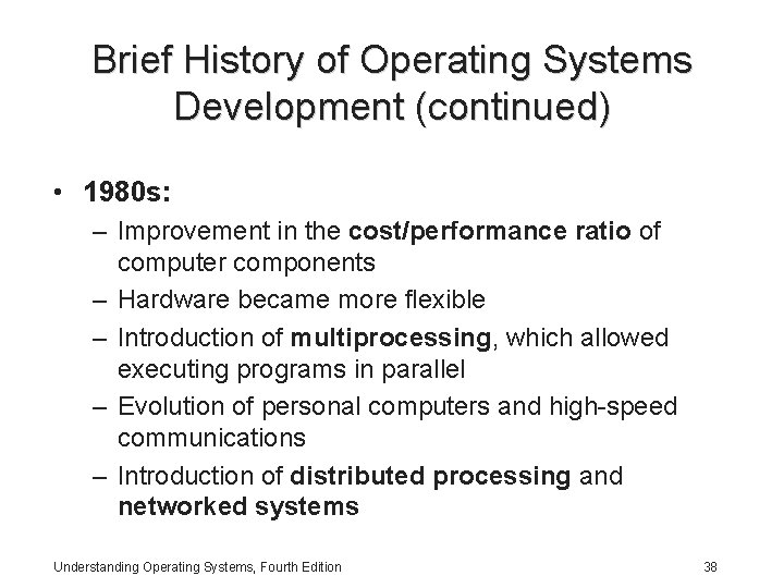 Brief History of Operating Systems Development (continued) • 1980 s: – Improvement in the