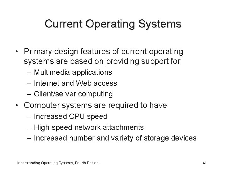 Current Operating Systems • Primary design features of current operating systems are based on