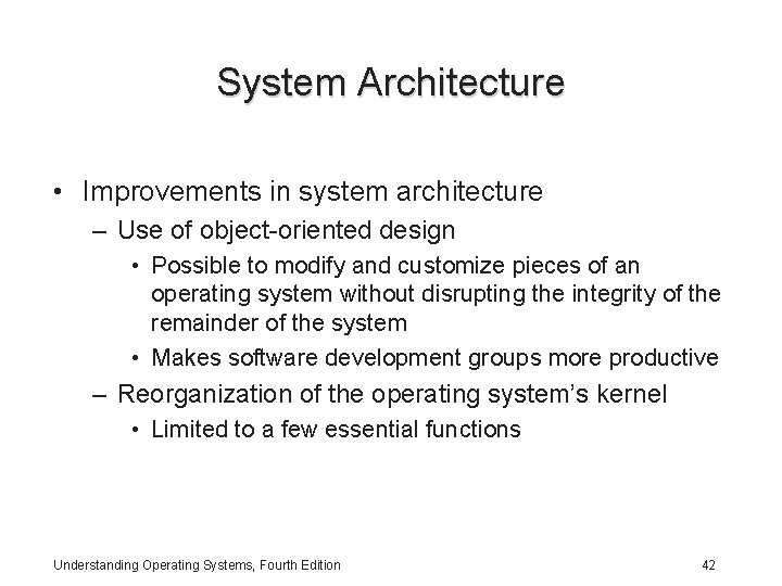 System Architecture • Improvements in system architecture – Use of object-oriented design • Possible