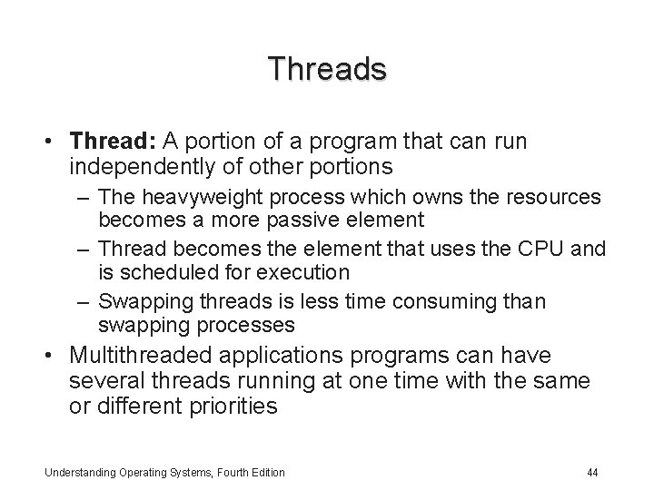 Threads • Thread: A portion of a program that can run independently of other