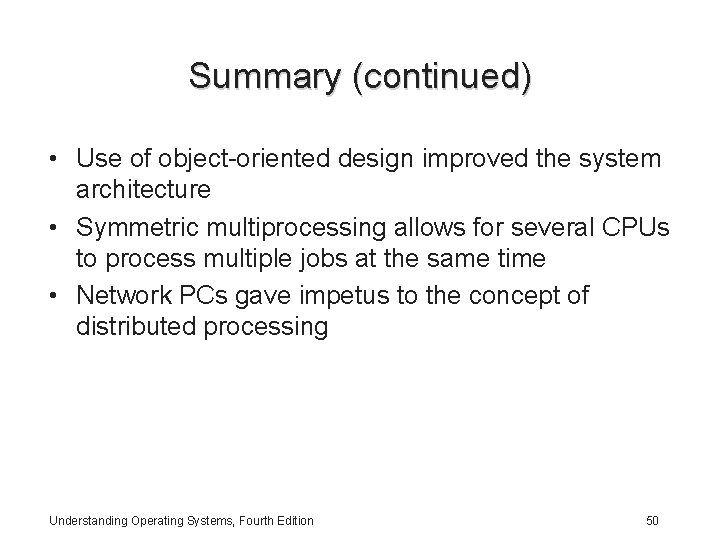 Summary (continued) • Use of object-oriented design improved the system architecture • Symmetric multiprocessing