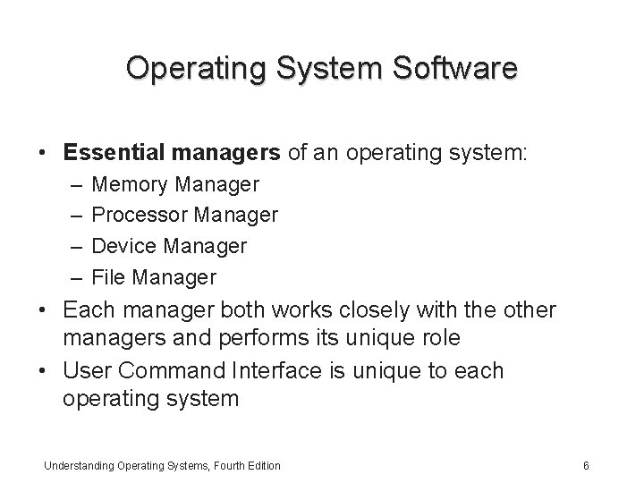 Operating System Software • Essential managers of an operating system: – – Memory Manager