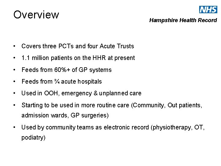 Overview Hampshire Health Record • Covers three PCTs and four Acute Trusts • 1.