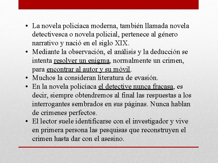  • La novela policíaca moderna, también llamada novela detectivesca o novela policial, pertenece