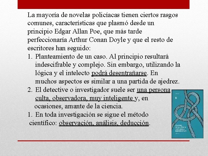 La mayoría de novelas policíacas tienen ciertos rasgos comunes, características que plasmó desde un