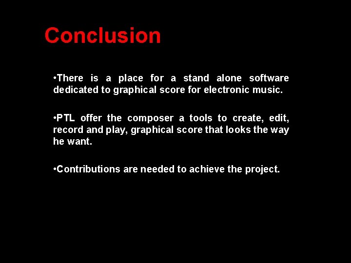 Conclusion • There is a place for a stand alone software dedicated to graphical