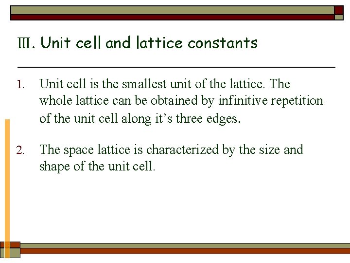 Ⅲ. Unit cell and lattice constants 1. Unit cell is the smallest unit of